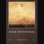 Roger Wittevrongel, by Frans Boenders, catalogue, Belgian House, Köln, 1982