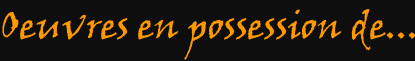 Oeuvres en possession de...